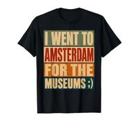 Sono Andato ad Amsterdam per i musei Funny Olanda Maglietta