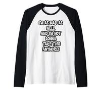 Sono Arrabbiato Come l'inferno e Non Lo prenderò più Maglia con Maniche Raglan