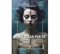 Sono bella per te [Paperback] Malerba, Francesca and Consolo, Ilaria