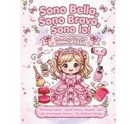 Sono Bella, Sono Brava, Sono Io!La Mia Routine da Principessa.: 50 disegni kawaii-capelli, make up,elegante,casa con affermazioni positive-per bambine 4-8 anni