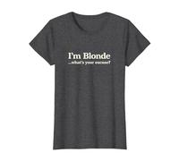 Sono bionda Qual è la Tua Scusa | Divertente Cool Blondie Maglietta, Donna, Grigio Scuro, XL