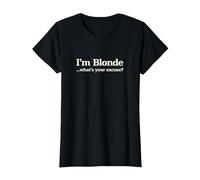 Sono bionda Qual è la Tua Scusa | Divertente Cool Blondie Maglietta, Donna, Nero, S