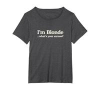 Sono bionda Qual è la Tua Scusa | Divertente Cool Blondie Maglietta, Donna Plus-Size, Grigio Scuro, 2X