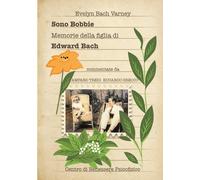 Sono Bobbie. Memorie della figlia di Edward Bach