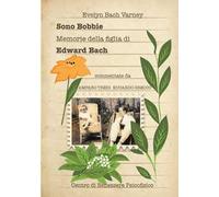 Sono Bobbie. Memorie della figlia di Edward Bach