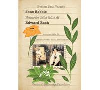 Sono Bobbie. Memorie della figlia di Edward Bach