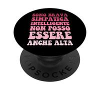 Sono brava simpatica intelligente non posso essere alta PopSockets PopGrip Adesivo