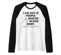 Sono come 12 persone impacchettate in un corpo che girano la ruota Maglia con Maniche Raglan