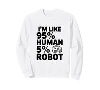 Sono Come Il 95% Umano 5% Robot Divertente Umorismo Tecnico Felpa