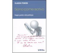 Sono come scrivo. Viaggio guidato nella grafologia