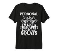 Sono Come Un Terapista ma con più Squat Personal Trainer Maglietta Premium