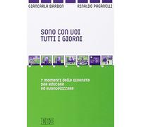 Sono con voi tutti i giorni. 7 momenti della giornata per educare ed evangelizzare