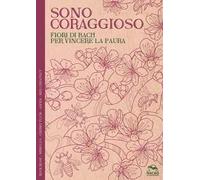 Sono coraggioso. Fiori di Bach per vincere la paura