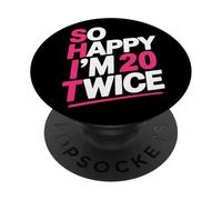 Sono così felice di avere 20 anni due volte | Festeggia la svolta dei quaranta anni PopSockets PopGrip Adesivo