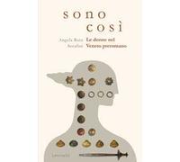 Sono così. Le donne nel Veneto preromano. Ediz. illustrata