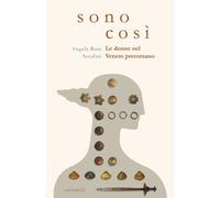 Sono così. Le donne nel Veneto preromano. Ediz. illustrata - Ruta Serafini...