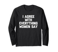Sono d"accordo con tutto ciò che le donne dicono - Detto divertente Ragazzi Uomini Maglia a Manica