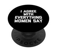 Sono d"accordo con tutto ciò che le donne dicono - Detto divertente Ragazzi Uomini PopSockets PopGrip Adesivo