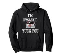 Sono dislessico ma Posso Ancora Scrivere Yuck Fou Felpa con Cappuccio