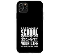 Sono diventato un consigliere scolastico perché la tua vita Custodia per iPhone 11 Pro Max