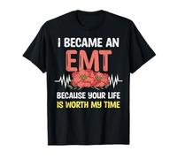Sono diventato Un EMT perché la Tua Vita Vale Il Mio Tempo EMS Pride Maglietta