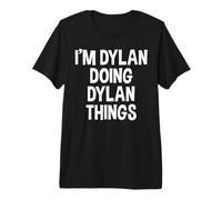 Sono Dylan Che Fa Dylan Cose Divertenti dicendo Maglietta Premium