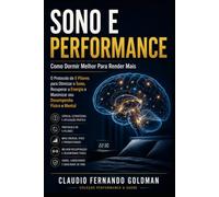 Sono e Performance: Como Dormir Melhor Para Render Mais - O Protocolo de 5 Pilares para Atletas e Profissionais de Alta Performance