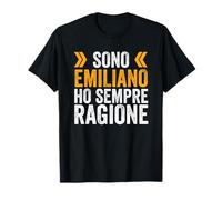 Sono Emiliano I Always Right Frasi Emilia Romagna Maglietta