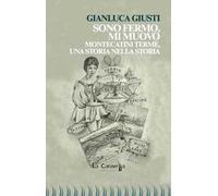 Sono fermo, mi muovo. Montecatini Terme, una storia nella storia