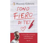 Sono fiero di te – La forza della motivazione e dell'affetto come metodo didattic