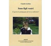 Sono figli vostri. È questa la pedagogia del terzo millennio?