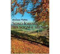 Sono foresta tra sogni e silenzi di Giovanni Pistoia, 2016, Youcanprint
