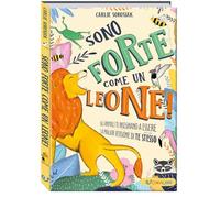Sono forte come un leone! Crescere. Ediz. a colori