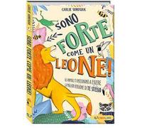 Sono forte come un leone! Crescere. Ediz. a colori