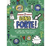Sono forte! Un libro con tante attività per crescere... fortissimi! Ediz. a colori