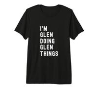 Sono Glen Que Fa Cose di Glen Maglietta Premium