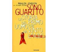 Sono guarito. La storia del primo uomo che ha vinto l'Aids