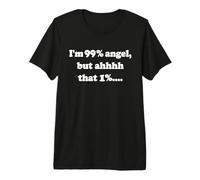 Sono Il 99% Angelo, MA AHHHH L'1% Maglietta Premium