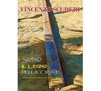 Sono il legno della Croce. Immedesimazione di un uomo di Vincenzo Scuderi, 202