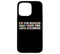 Sono il motivo per cui il tuo cane ama gli estranei amante dei cani divertente Custodia per iPhone 15 Pro Max