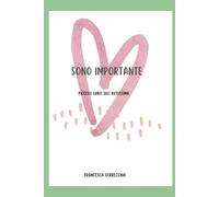 SONO IMPORTANTE: PICCOLO LIBRO SULL'AUTOSTIMA