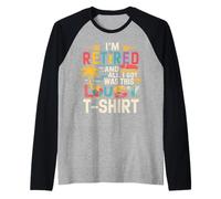 Sono in Pensione e Tutto Quello Che Ho ottenuto è Stato Questo schifoso Maglia con Maniche Raglan