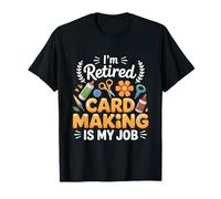 Sono in pensione Fare carte è il mio lavoro Crafter Cardmaker Maglietta