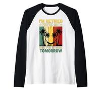Sono in Pensione, Non Ti diverti al Lavoro Domani Maglia con Maniche Raglan