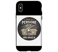 Sono In Pensione Ora Lunico Capo Che Ho E Mia Moglie Custodia per iPhone X/XS