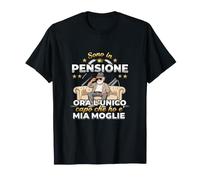 Sono in Pensione Ora Lunico Capo Che Ho E Mia Moglie Maglietta
