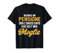 Sono in pensione ora l'unico capo che ho e' mia moglie Maglietta