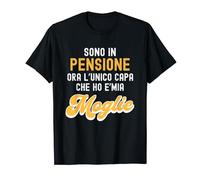 Sono in pensione ora l'unico capo che ho e' mia moglie Maglietta