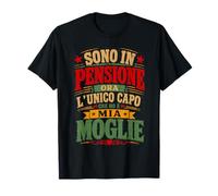 Sono in Pensione Ora l'unico Capo Che Ho è mia Moglie Maglietta