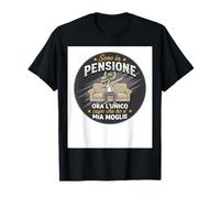 Sono in Pensione Ora Lunico Capo Che Ho E Mia Moglie Maglietta